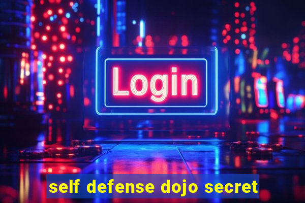 self defense dojo secret